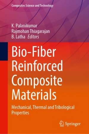 Bio-Fiber Reinforced Composite Materials: Mechanical, Thermal and Tribological Properties de K. Palanikumar