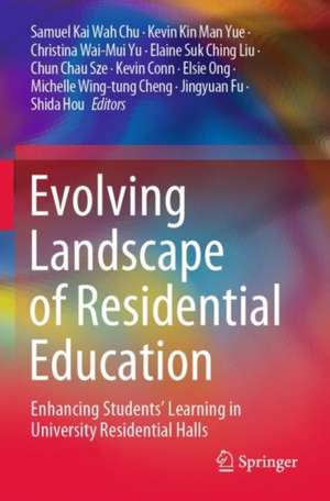 Evolving Landscape of Residential Education: Enhancing Students’ Learning in University Residential Halls de Samuel Kai Wah Chu