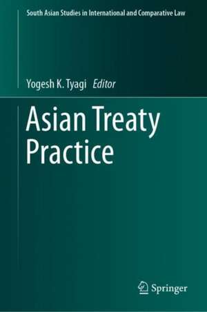 Asian Treaty Practice de Yogesh K. Tyagi