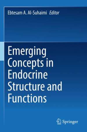 Emerging Concepts in Endocrine Structure and Functions de Ebtesam A. Al-Suhaimi