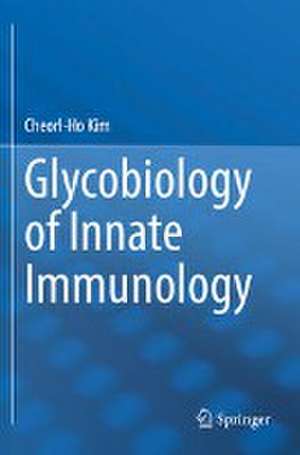 Glycobiology of Innate Immunology de Cheorl-Ho Kim