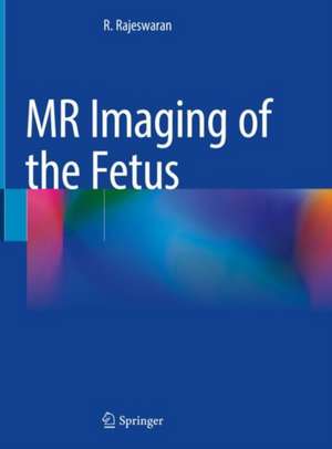 MR Imaging of the Fetus de R. Rajeswaran