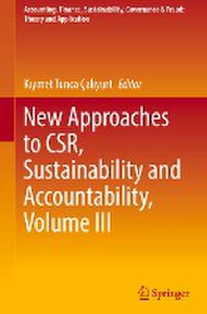 New Approaches to CSR, Sustainability and Accountability, Volume III de Kıymet Tunca Çalıyurt