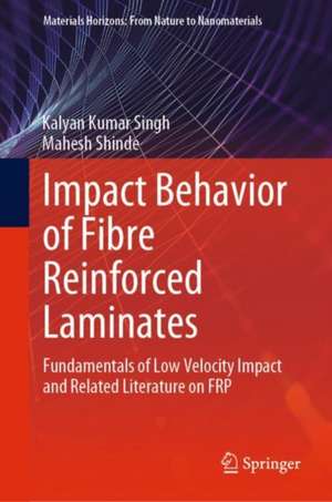 Impact Behavior of Fibre Reinforced Laminates: Fundamentals of Low Velocity Impact and Related Literature on FRP de Kalyan Kumar Singh