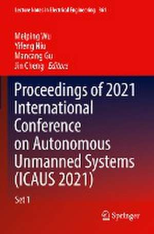 Proceedings of 2021 International Conference on Autonomous Unmanned Systems (ICAUS 2021) de Meiping Wu