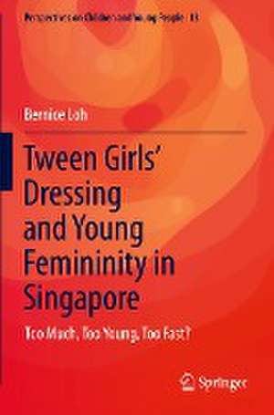 Tween Girls' Dressing and Young Femininity in Singapore: Too Much, Too Young, Too Fast? de Bernice Loh