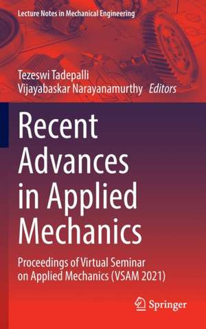 Recent Advances in Applied Mechanics: Proceedings of Virtual Seminar on Applied Mechanics (VSAM 2021) de Tezeswi Tadepalli