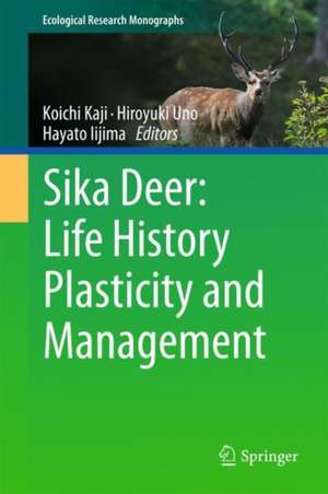 Sika Deer: Life History Plasticity and Management de Koichi Kaji