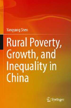 Rural Poverty, Growth, and Inequality in China de Yangyang Shen