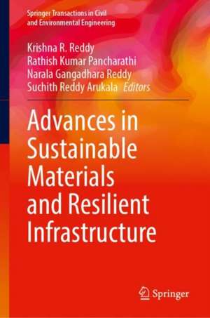 Advances in Sustainable Materials and Resilient Infrastructure de Krishna R. Reddy