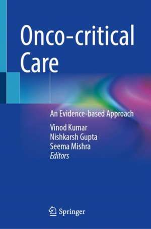 Onco-critical Care: An Evidence-based Approach de Vinod Kumar