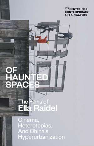 Of Haunted Spaces: Cinema, Heterotopias, and China's Hyperurbanization de Ella Raidel