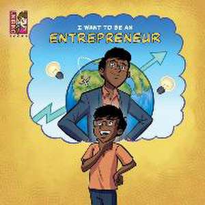 I Want To Be An Entrepreneur de Caballero Peza Mauricio