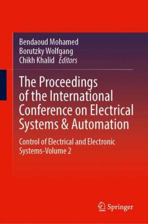 The Proceedings of the International Conference on Electrical Systems & Automation: Control of Electrical and Electronic Systems—Volume 2 de Mohamed Bendaoud