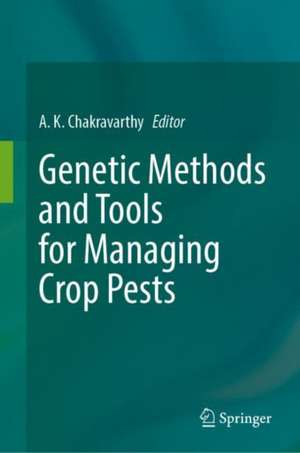 Genetic Methods and Tools for Managing Crop Pests de A. K. Chakravarthy