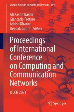 Proceedings of International Conference on Computing and Communication Networks: ICCCN 2021 de Ali Kashif Bashir