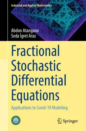 Fractional Stochastic Differential Equations: Applications to Covid-19 Modeling de Abdon Atangana