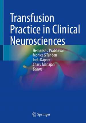 Transfusion Practice in Clinical Neurosciences de Hemanshu Prabhakar