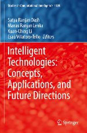 Intelligent Technologies: Concepts, Applications, and Future Directions de Satya Ranjan Dash