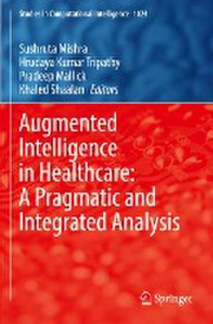 Augmented Intelligence in Healthcare: A Pragmatic and Integrated Analysis de Sushruta Mishra