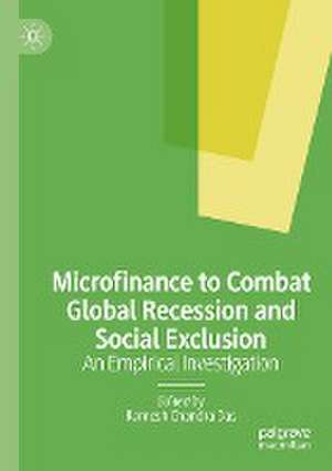 Microfinance to Combat Global Recession and Social Exclusion: An Empirical Investigation de Ramesh Chandra Das