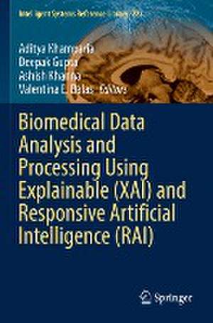 Biomedical Data Analysis and Processing Using Explainable (XAI) and Responsive Artificial Intelligence (RAI) de Aditya Khamparia