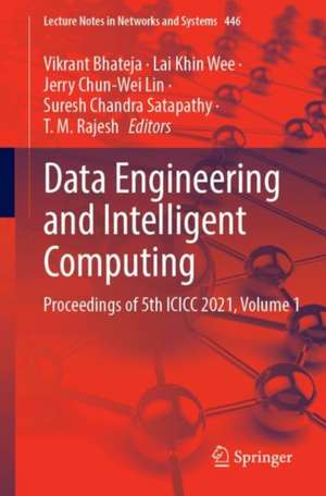 Data Engineering and Intelligent Computing: Proceedings of 5th ICICC 2021, Volume 1 de Vikrant Bhateja