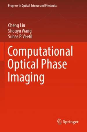 Computational Optical Phase Imaging de Cheng Liu