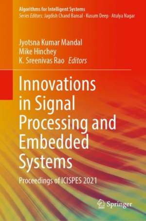 Innovations in Signal Processing and Embedded Systems: Proceedings of ICISPES 2021 de Jyotsna Kumar Mandal