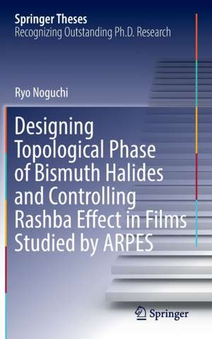 Designing Topological Phase of Bismuth Halides and Controlling Rashba Effect in Films Studied by ARPES de Ryo Noguchi