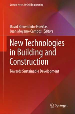 New Technologies in Building and Construction: Towards Sustainable Development de David Bienvenido-Huertas