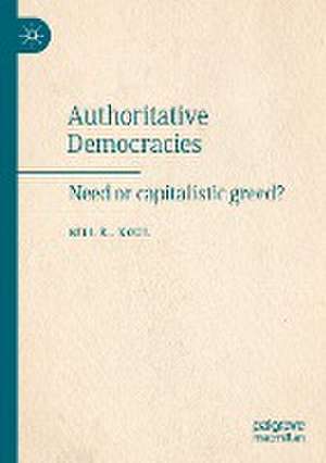 Authoritative Democracies: Need or capitalistic greed? de Bill K. Koul