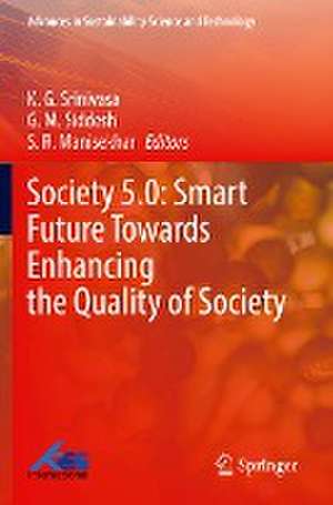 Society 5.0: Smart Future Towards Enhancing the Quality of Society de K. G. Srinivasa