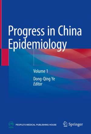 Progress in China Epidemiology: Volume 1 de Dong-Qing Ye