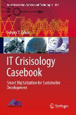 IT Crisisology Casebook: Smart Digitalization for Sustainable Development de Sergey V. Zykov