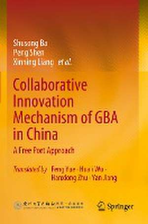 Collaborative Innovation Mechanism of GBA in China: A Free Port Approach de Shusong Ba