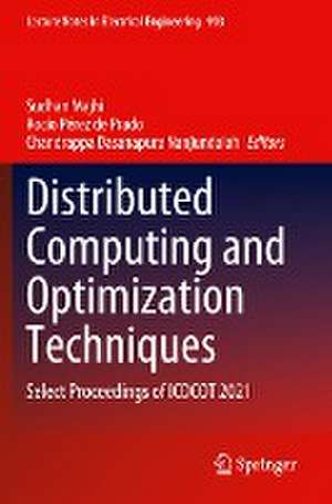 Distributed Computing and Optimization Techniques: Select Proceedings of ICDCOT 2021 de Sudhan Majhi