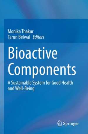 Bioactive Components: A Sustainable System for Good Health and Well-Being de Monika Thakur