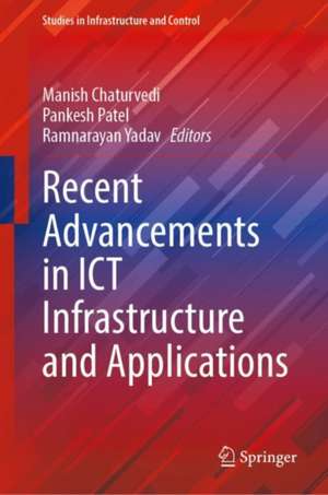 Recent Advancements in ICT Infrastructure and Applications de Manish Chaturvedi