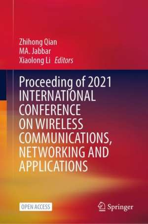 Proceeding of 2021 International Conference on Wireless Communications, Networking and Applications de Zhihong Qian