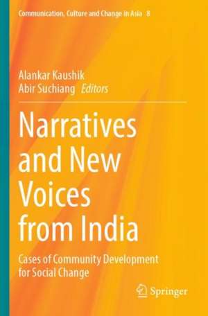 Narratives and New Voices from India: Cases of Community Development for Social Change de Alankar Kaushik