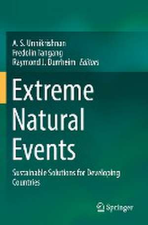 Extreme Natural Events: Sustainable Solutions for Developing Countries de A.S. Unnikrishnan