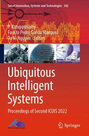 Ubiquitous Intelligent Systems: Proceedings of Second ICUIS 2022 de P. Karuppusamy