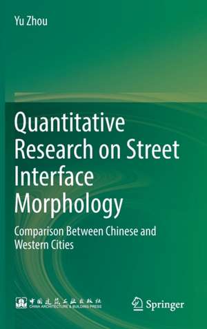 Quantitative Research on Street Interface Morphology: Comparison Between Chinese and Western Cities de Yu Zhou