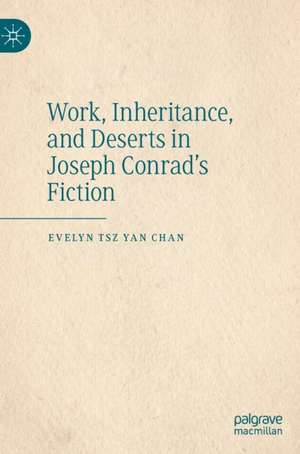 Work, Inheritance, and Deserts in Joseph Conrad’s Fiction de Evelyn Tsz Yan Chan