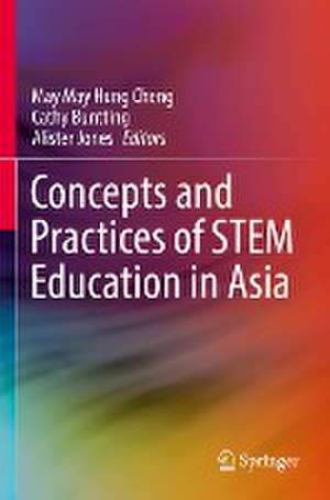 Concepts and Practices of STEM Education in Asia de May May Hung Cheng