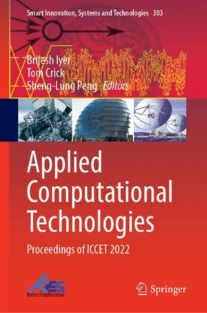 Applied Computational Technologies: Proceedings of ICCET 2022 de Brijesh Iyer