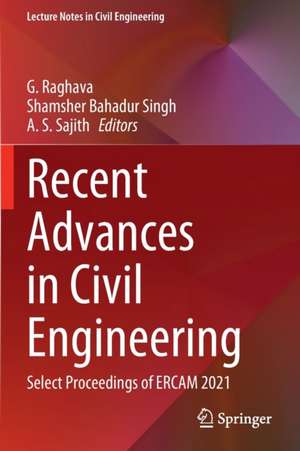 Recent Advances in Civil Engineering: Select Proceedings of ERCAM 2021 de G. Raghava