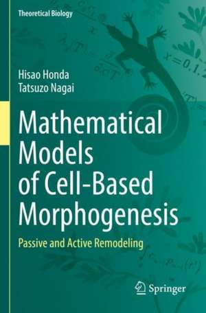 Mathematical Models of Cell-Based Morphogenesis: Passive and Active Remodeling de Hisao Honda