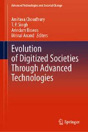 Evolution of Digitized Societies Through Advanced Technologies de Amitava Choudhury